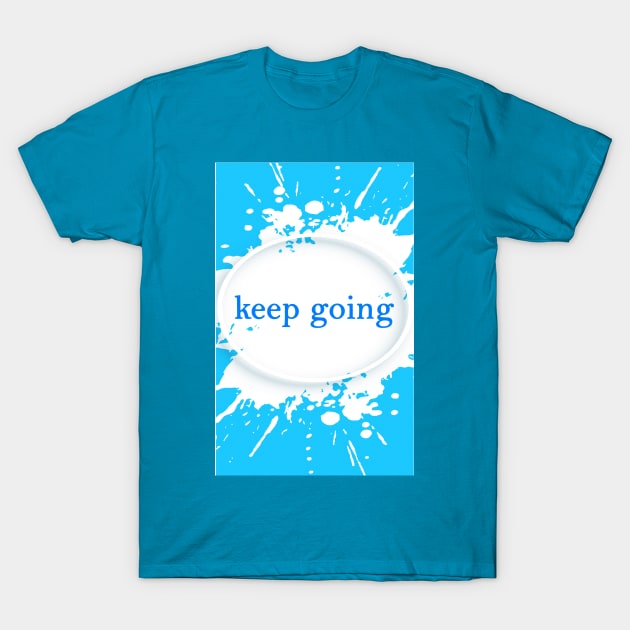 keep going T-Shirt by abdulaziz